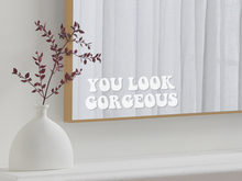 Load image into Gallery viewer, You Look Gorgeous Mirror Decal