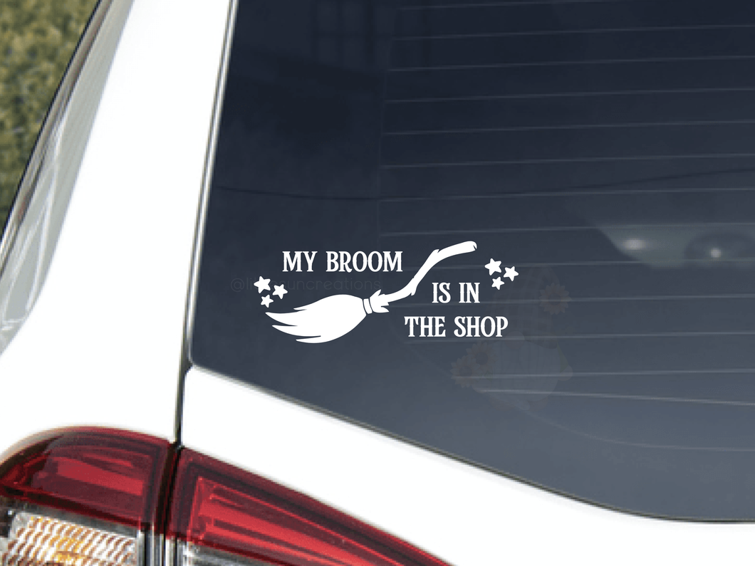 My Broom is in the Shop Car Decal